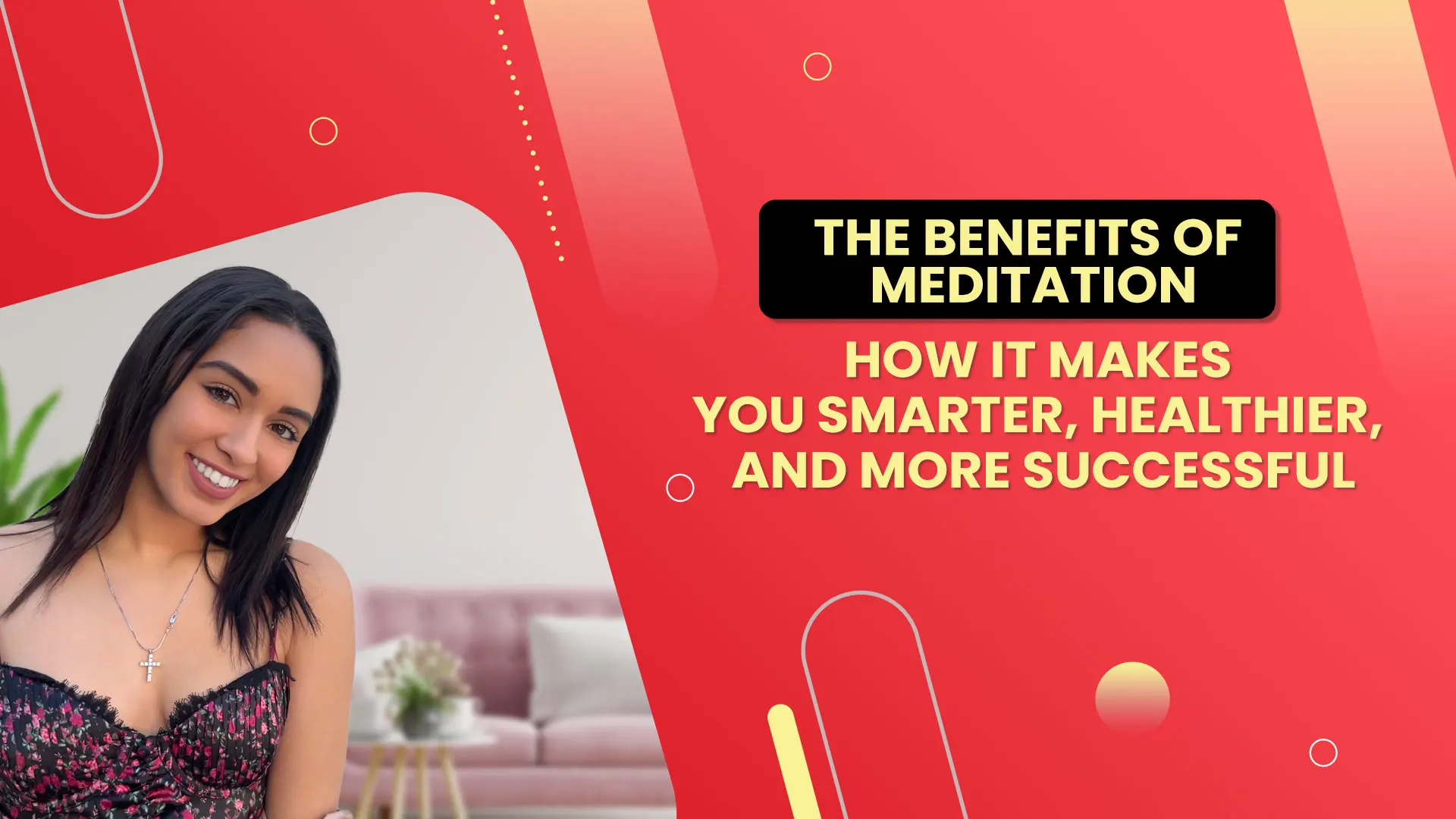 The Benefits of Meditation: How it makes you smarter, healthier and more successful